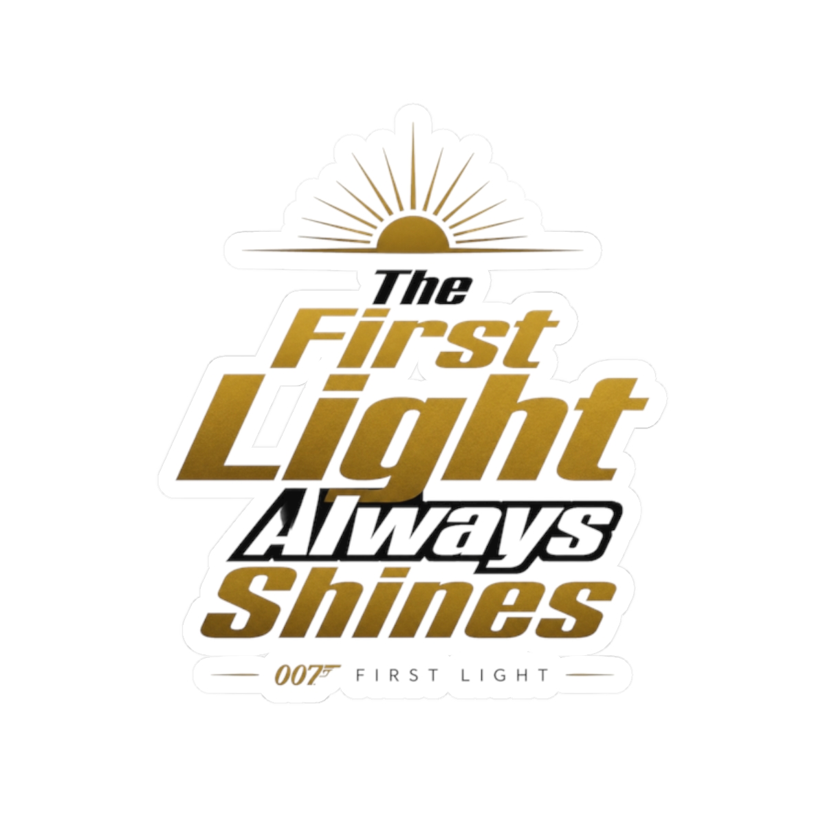 007 First Light "The First Light Always Shines" Sticker - Official Stickers merchandise